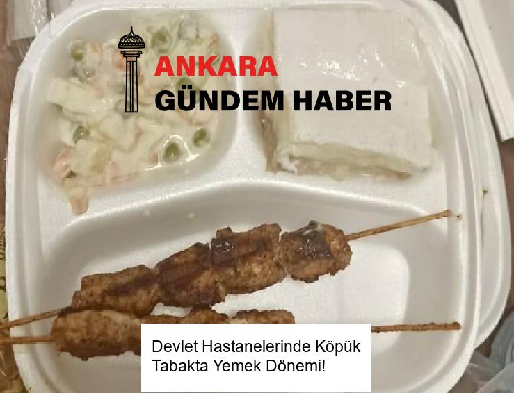 Devlet Hastanelerinde Köpük Tabakta Yemek Dönemi! 