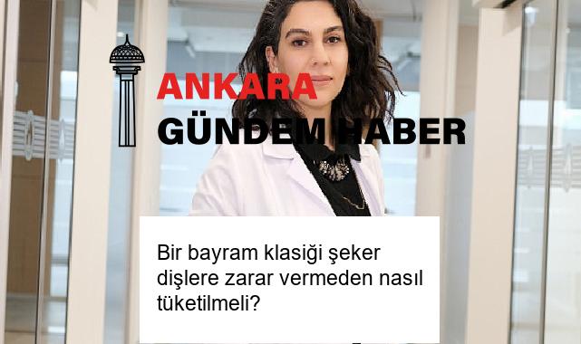 Bir bayram klasiği şeker dişlere zarar vermeden nasıl tüketilmeli?
