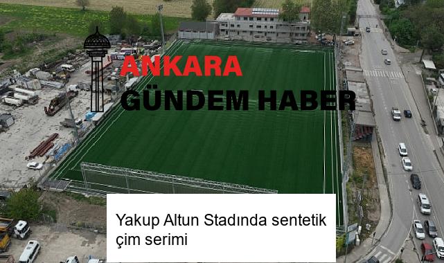Yakup Altun Stadında sentetik çim serimi