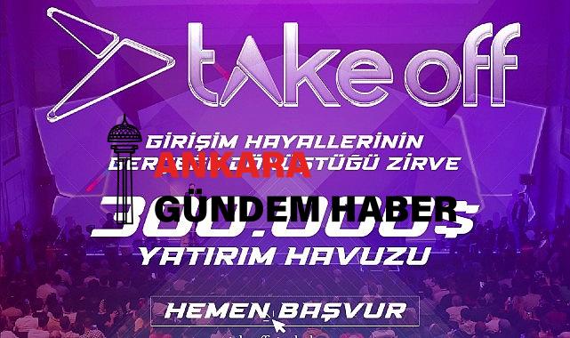 Bölgenin En Büyük Girişimcilik Etkinliği Take Off Girişim Başvuruları Uzatıldı