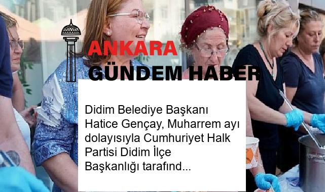 Didim Belediye Başkanı Hatice Gençay, Muharrem ayı dolayısıyla Cumhuriyet Halk Partisi Didim İlçe Başkanlığı tarafından düzenlenen Aşure İkramına katıldı