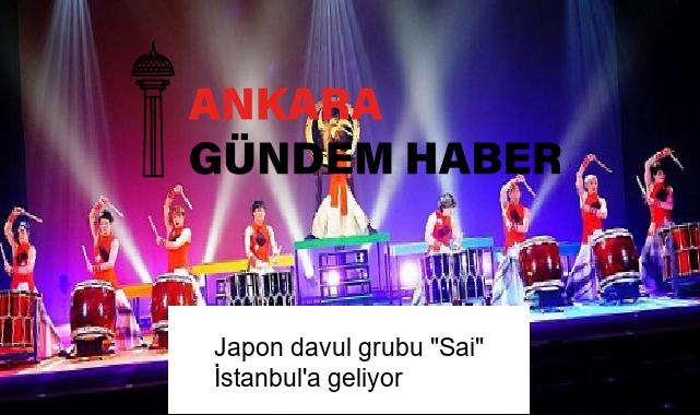 Japon davul grubu “Sai” İstanbul’a geliyor