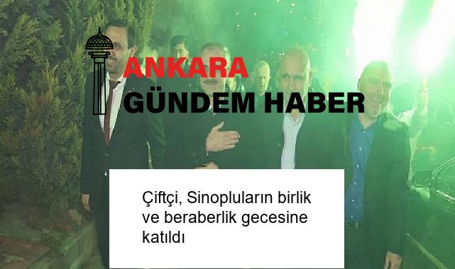 Çiftçi, Sinopluların birlik ve beraberlik gecesine katıldı