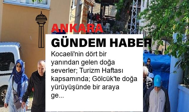 Kocaeli’nin dört bir yanından gelen doğa severler; Turizm Haftası kapsamında; Gölcük’te doğa yürüyüşünde bir araya geldi.