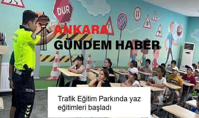 Trafik Eğitim Parkında yaz eğitimleri başladı