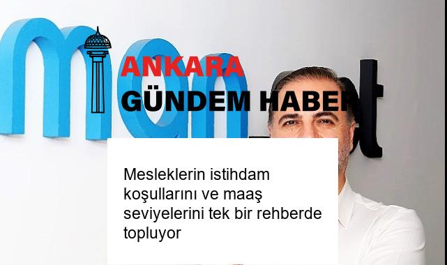 Mesleklerin istihdam koşullarını ve maaş seviyelerini tek bir rehberde topluyor