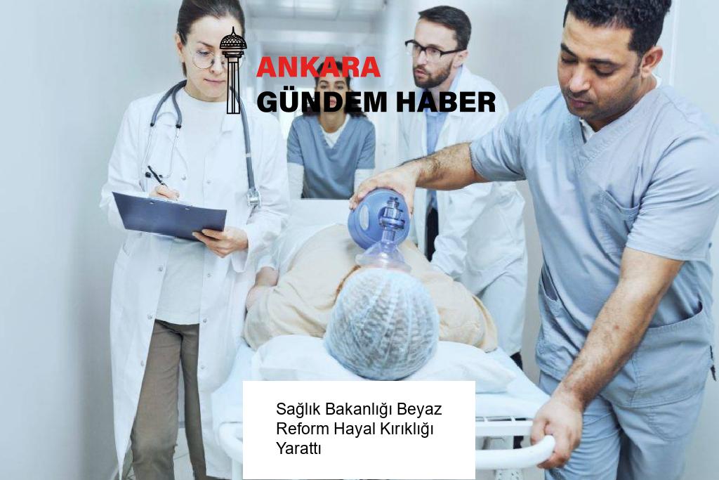 Sağlık Bakanlığı Beyaz Reform Hayal Kırıklığı Yarattı