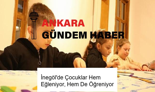 İnegöl’de Çocuklar Hem Eğleniyor, Hem De Öğreniyor