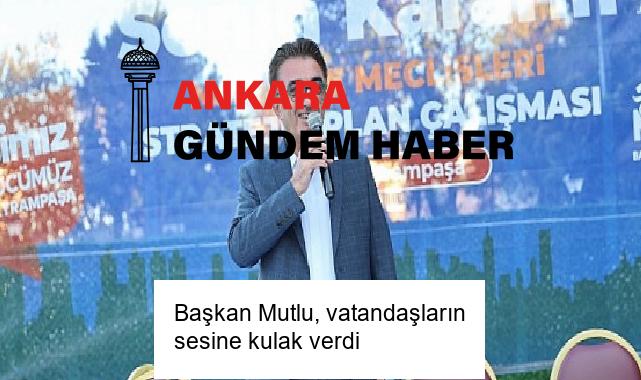 Başkan Mutlu, vatandaşların sesine kulak verdi