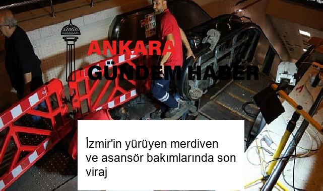 İzmir’in yürüyen merdiven ve asansör bakımlarında son viraj