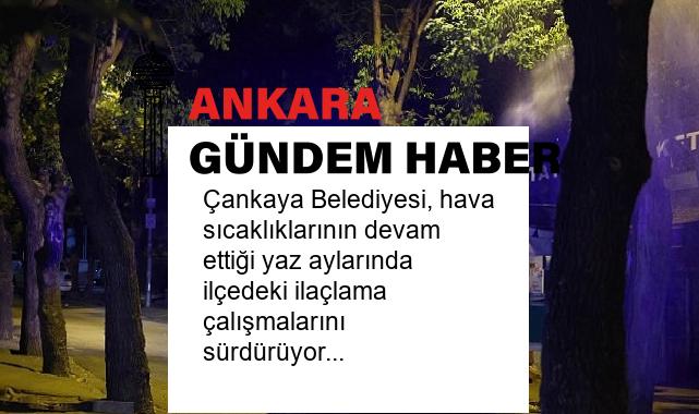 Çankaya Belediyesi, hava sıcaklıklarının devam ettiği yaz aylarında ilçedeki ilaçlama çalışmalarını sürdürüyor