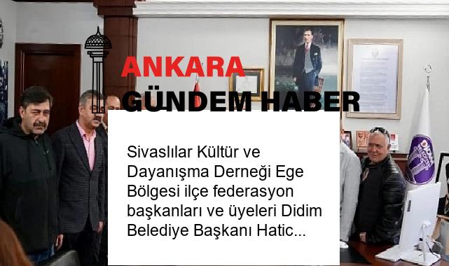 Sivaslılar Kültür ve Dayanışma Derneği Ege Bölgesi ilçe federasyon başkanları ve üyeleri Didim Belediye Başkanı Hatice Gençay’ı ziyaret etti.