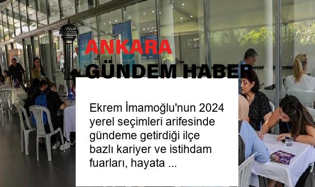 Ekrem İmamoğlu’nun 2024 yerel seçimleri arifesinde gündeme getirdiği ilçe bazlı kariyer ve istihdam fuarları, hayata geçirilmeye devam ediyor