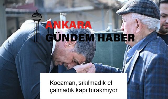 Kocaman, sıkılmadık el çalmadık kapı bırakmıyor