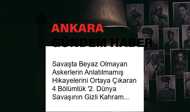 Savaşta Beyaz Olmayan Askerlerin Anlatılmamış Hikayelerini Ortaya Çıkaran 4 Bölümlük ‘2. Dünya Savaşının Gizli Kahramanları’ 2 Haziran Pazar 22.00’de National Geographic Ekranlarında Başlıyor!