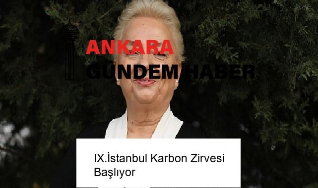 IX.İstanbul Karbon Zirvesi Başlıyor