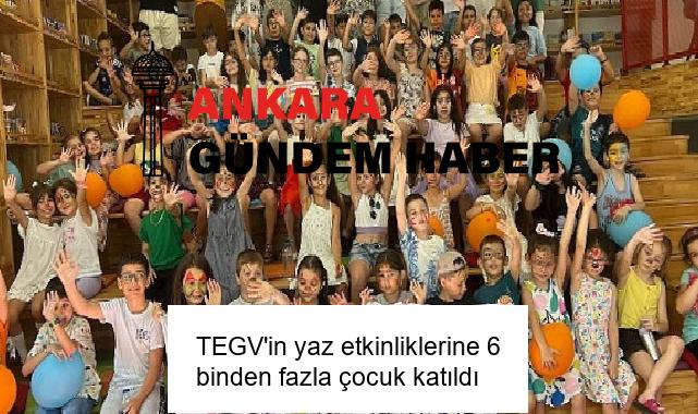 TEGV’in yaz etkinliklerine 6 binden fazla çocuk katıldı