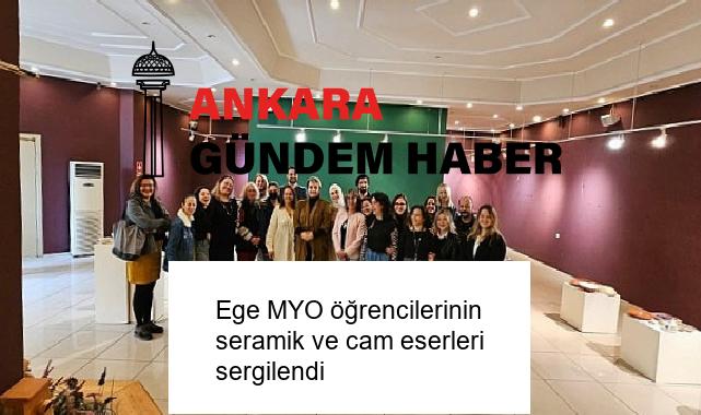 Ege MYO öğrencilerinin seramik ve cam eserleri sergilendi