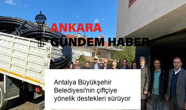 Antalya Büyükşehir Belediyesi’nin çiftçiye yönelik destekleri sürüyor