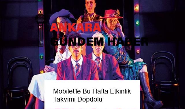 Mobilet’le Bu Hafta Etkinlik Takvimi Dopdolu
