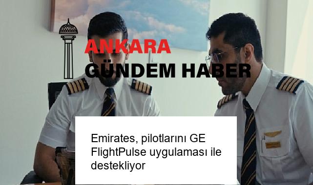 Emirates, pilotlarını GE FlightPulse uygulaması ile destekliyor