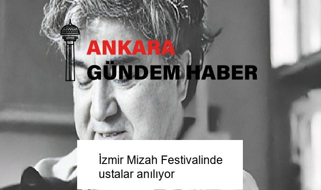 İzmir Mizah Festivalinde ustalar anılıyor