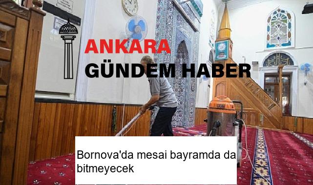 Bornova’da mesai bayramda da bitmeyecek
