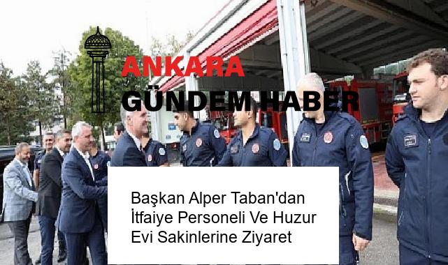 Başkan Alper Taban’dan İtfaiye Personeli Ve Huzur Evi Sakinlerine Ziyaret