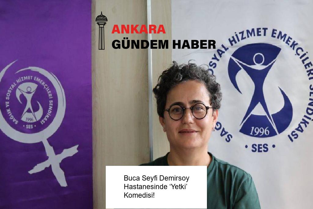 Buca Seyfi Demirsoy Hastanesinde ‘Yetki’ Komedisi! 