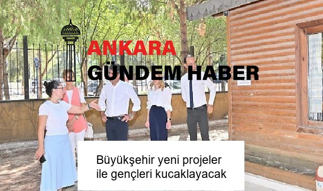 Büyükşehir yeni projeler ile gençleri kucaklayacak