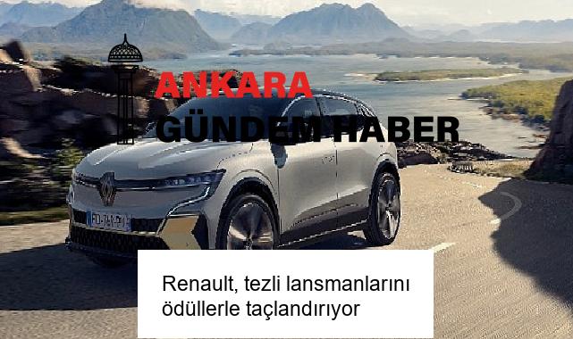 Renault, tezli lansmanlarını ödüllerle taçlandırıyor