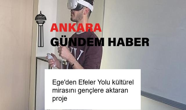 Ege’den Efeler Yolu kültürel mirasını gençlere aktaran proje