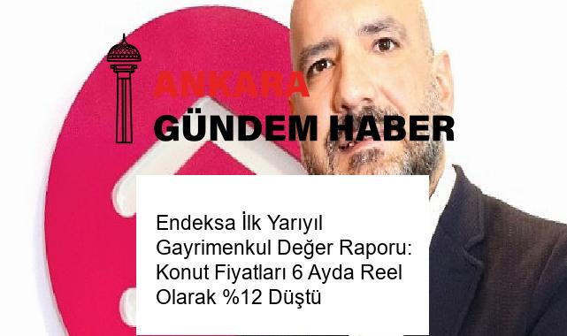 Endeksa İlk Yarıyıl Gayrimenkul Değer Raporu: Konut Fiyatları 6 Ayda Reel Olarak %12 Düştü