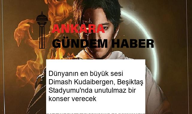 Dünyanın en büyük sesi Dimash Kudaibergen, Beşiktaş Stadyumu’nda unutulmaz bir konser verecek
