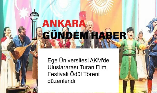 Ege Üniversitesi AKM’de Uluslararası Turan Film Festivali Ödül Töreni düzenlendi