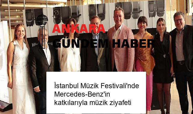 İstanbul Müzik Festivali’nde Mercedes-Benz’in katkılarıyla müzik ziyafeti