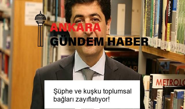 Şüphe ve kuşku toplumsal bağları zayıflatıyor!