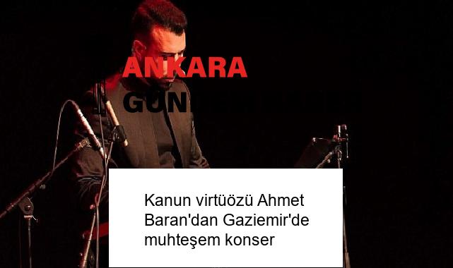 Kanun virtüözü Ahmet Baran’dan Gaziemir’de muhteşem konser
