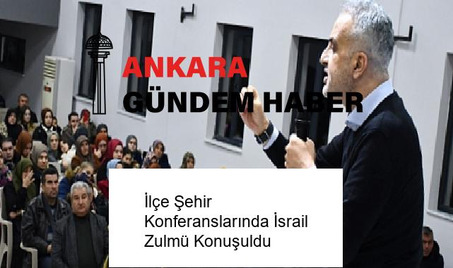 İlçe Şehir Konferanslarında İsrail Zulmü Konuşuldu