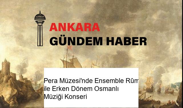 Pera Müzesi’nde Ensemble Rûm ile Erken Dönem Osmanlı Müziği Konseri