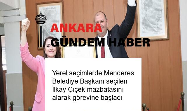 Yerel seçimlerde Menderes Belediye Başkanı seçilen İlkay Çiçek mazbatasını alarak görevine başladı