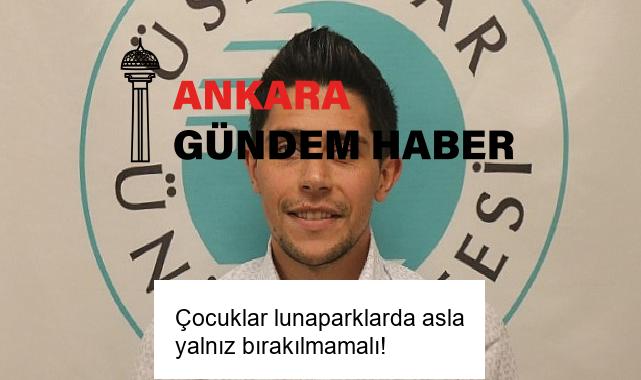 Çocuklar lunaparklarda asla yalnız bırakılmamalı!