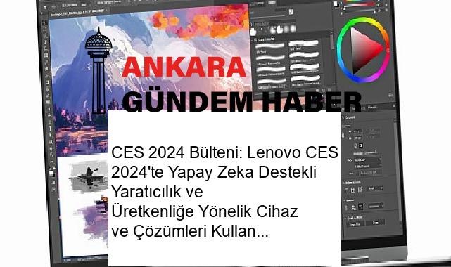 CES 2024 Bülteni: Lenovo CES 2024’te Yapay Zeka Destekli Yaratıcılık ve Üretkenliğe Yönelik Cihaz ve Çözümleri Kullanıcıların Beğenisine Sunuyor