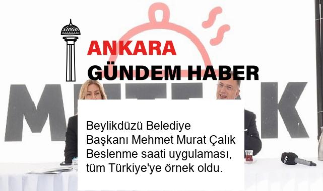 Beylikdüzü Belediye Başkanı Mehmet Murat Çalık Beslenme saati uygulaması, tüm Türkiye’ye örnek oldu.