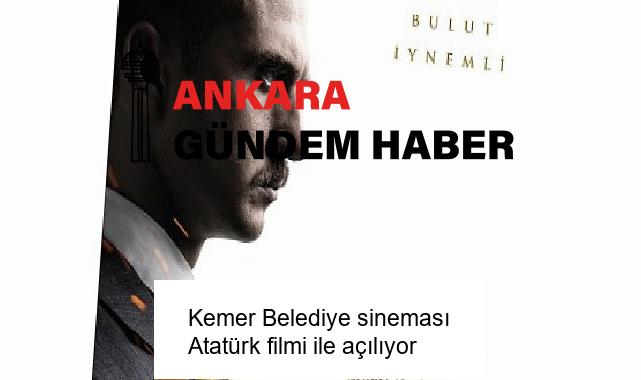 Kemer Belediye sineması Atatürk filmi ile açılıyor