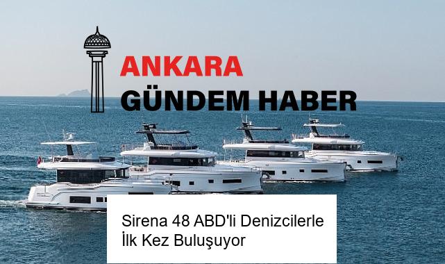 Sirena 48 ABD’li Denizcilerle İlk Kez Buluşuyor