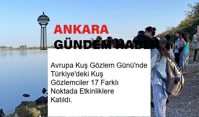 Avrupa Kuş Gözlem Günü’nde Türkiye’deki Kuş Gözlemciler 17 Farklı Noktada Etkinliklere Katıldı.