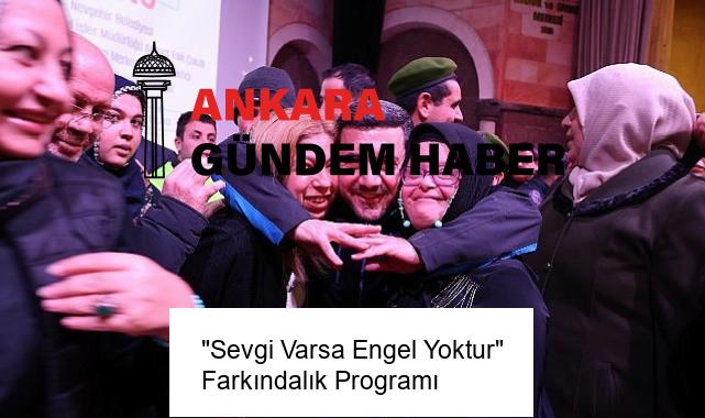 “Sevgi Varsa Engel Yoktur” Farkındalık Programı
