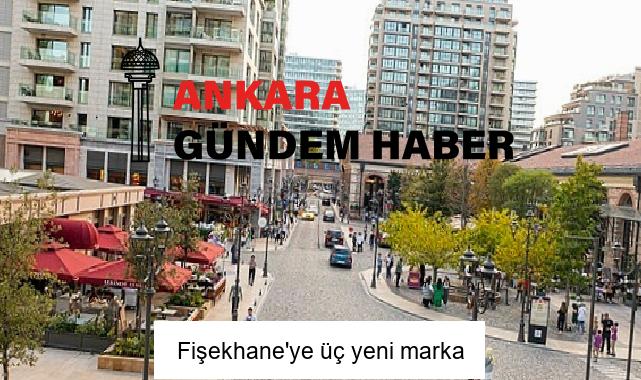Fişekhane’ye üç yeni marka