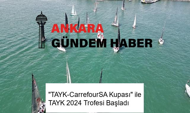 “TAYK-CarrefourSA Kupası” ile TAYK 2024 Trofesi Başladı